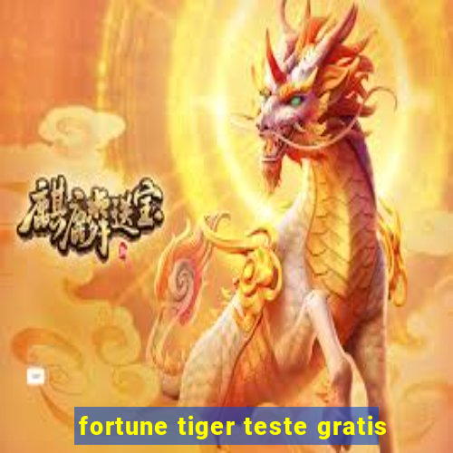 fortune tiger teste gratis